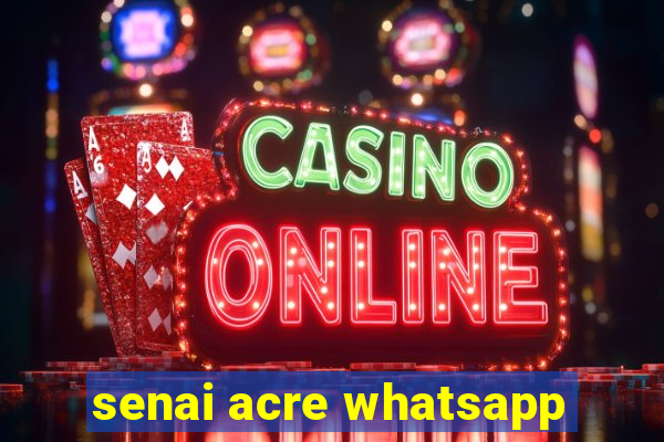 senai acre whatsapp